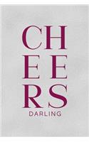 Cheers Darling: All Purpose 6x9" Blank Lined Notebook Journal Way Better Than A Card Trendy Unique Gift Gray Cheers