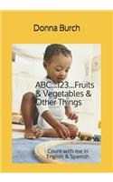 ABC...123...Fruits & Vegetables & Other Things