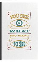 You See What You Want to See