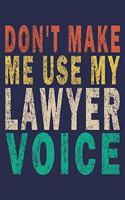 Don't Make Me Use My Lawyer Voice: Funny Vintage Lawyer Journal Gift