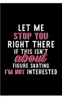 Let Me Stop You Right There If This Isn't About Figure Skating I'm Not Interested