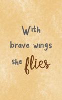 With Brave Wings She Flies