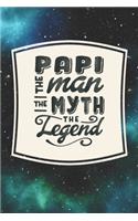 Papi The Man The Myth The Legend: Family life Grandpa Dad Men love marriage friendship parenting wedding divorce Memory dating Journal Blank Lined Note Book Gift
