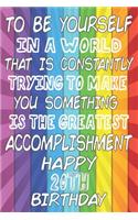 To Be Yourself In a World That is Constantly Trying to Make You Something Your Else is the Greatest Accomplishment Happy 20th Birthday