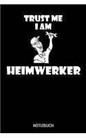 Trust me I am Heimwerker: A5 Monatsplaner 120 Seiten mit Spalten für Monatsziele, Termine, Veranstaltungen, Notizen und Wochenübersicht. Ideal für Heimwerker