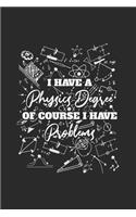 I Have A Physics Degree: Dotted Bullet Notebook (6" x 9" - 120 pages) Simple Physics Notebook for Daily Journal, Diary, and Gift
