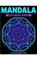 Relaxing Coloring Book For Adults: Mandala Coloring Book: Stress Relieving Mandala Designs