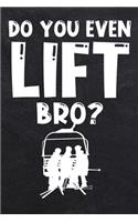 Do You Even Lift Bro