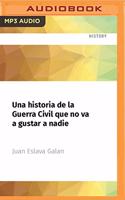 Una Historia de la Guerra Civil Que No Va a Gustar a Nadie