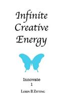 Infinite Creative Energy: (1 Innovate)