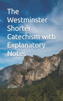 Westminster Shorter Catechism with Explanatory Notes