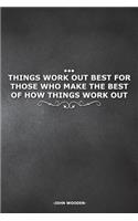 Things Work Out Best for Those Who Make the Best of How Things Work Out: Motivational Bullet Notebook 120-Page Large Dot Grid Inspirational Journal 6 X 9 Matte Softcover Diary