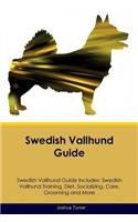 Swedish Vallhund Guide Swedish Vallhund Guide Includes: Swedish Vallhund Training, Diet, Socializing, Care, Grooming and More