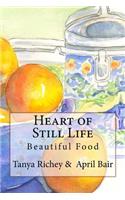Heart of Still Life: Beautiful Food