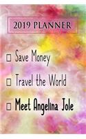 2019 Planner: Save Money, Travel the World, Meet Angelina Jole: Angelina Jole 2019 Planner