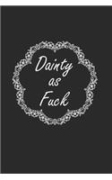 Dainty as Fuck