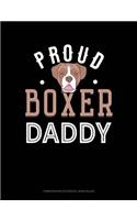 Proud Boxer Daddy: Composition Notebook: Wide Ruled(1015 Composition Notebook: Wide Ruled)