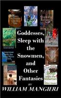 Goddesses, Sleep with the Snowmen, and Other Fantasies