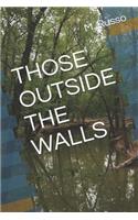 Those Outside the Walls