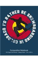 I'd Rather Be Snowboarding in Colorado Composition Notebook: Snowboarder Silhouette Co Flag