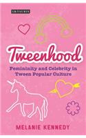 Tweenhood Femininity and Celebrity in Tween Popular Culture
