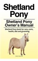 Shetland Pony. Shetland Pony Owner's Manual. Shetland Pony book for care, costs, health, diet and grooming.