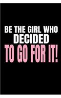 Be the Girl Who Decided to Go for It!: Inspiring Food Diary and Fitness Planner for Weight Loss, Tracking Macros and Gym Activity