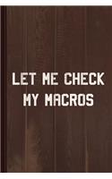 Let Me Check My Macros Journal Notebook