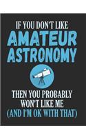 If You Don't Like Amateur Astronomy Then You Probably Won't Like Me and I'm Ok with That