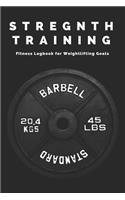 Strength Training Fitness Logbook for Weightlifting Goals: Versatile Gym Log Book for Gaining Muscle, Losing Fat, Circuit, Intervals HIIT, Cardio, Functional Power Lifting Bodybuilding & More: 6 x 9