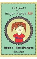 The Woes of a Ginger Named Red--Book 1--The Big Move: (1 Woes of a Ginger Named Red)