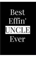 Best Effin' Uncle Ever: Composition Notebook Journal or Planner Appreciation Gift (Funny Gag Humor)