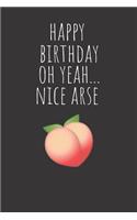 Happy Birthday Oh Yeah...Nice Arse