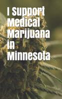 I Support Medical Marijuana in Minnesota: Blank Lined Journal for Legalization Advocates of Marijuana, Hemp, and Cannabis