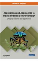 Applications and Approaches to Object-Oriented Software Design: Emerging Research and Opportunities