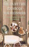 The Dairy Free Cookbook for Beginners