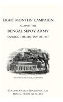 Eight Months' Campaign Against the Bengal Sepoy Army During the Mutiny of 1857