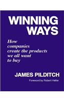 Winning Ways: How Companies Create the Products We All Want to Buy