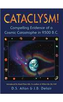Cataclysm!: Compelling Evidence of a Cosmic Catastrophe in 9500 B.C.