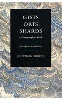 Gists, Orts, Shards: A Commonplace Book, Enlarged & Revised