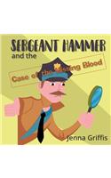 Sergeant Hammer and the Case of the Missing Blood