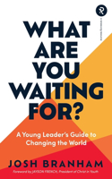 What Are You Waiting For?