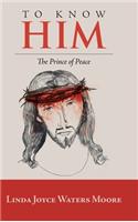 To Know Him