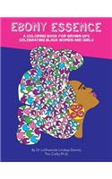 Ebony Essence: A Coloring Book for Grown Ups Celebrating Black Women and Girls