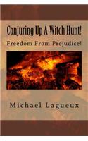 Conjuring Up a Witch Hunt!: Freedom from Prejudice!