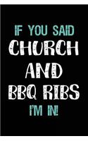 If You Said Church and BBQ Ribs I'm in: Blank Lined Notebook Journal