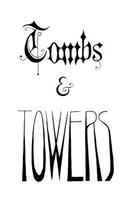 Tombs and Towers