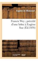 Francis Wey Précédé d'Une Lettre À Eugène Sue