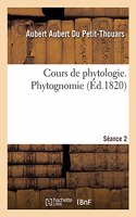 Cours de Phytologie, Ou de Botanique Générale, Appliquée À l'Art de Cultiver Les Plantes