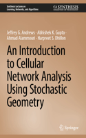 An Introduction to Cellular Network Analysis Using Stochastic Geometry (Synthesis Lectures on Learning, Networks, and Algorithms)